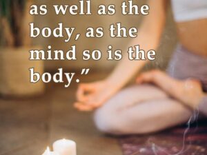 The mind must be cured as well as the body, as the mind so is the body.